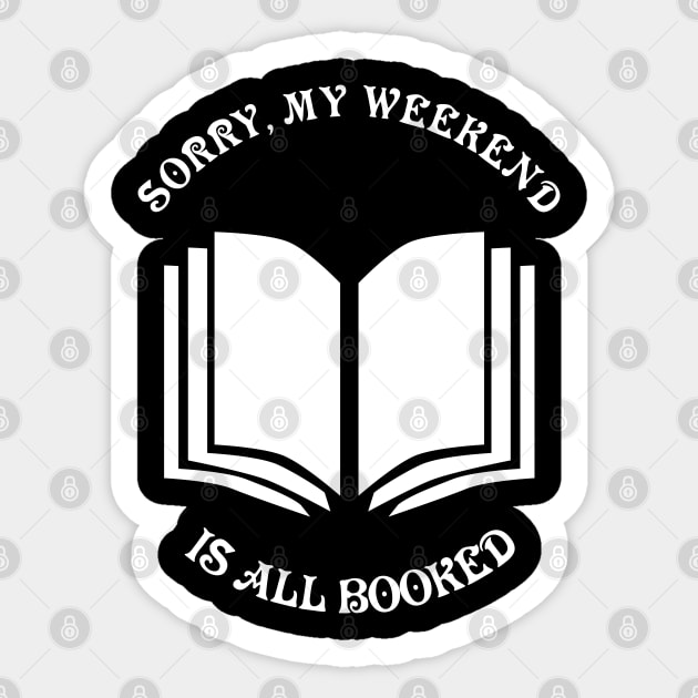 Sorry, my weekend is booked. Sticker by All About Nerds